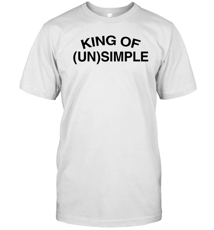 King Of Unsimple Tee Shirt   Custom prints store   T-shirts  mugs  face masks  posters