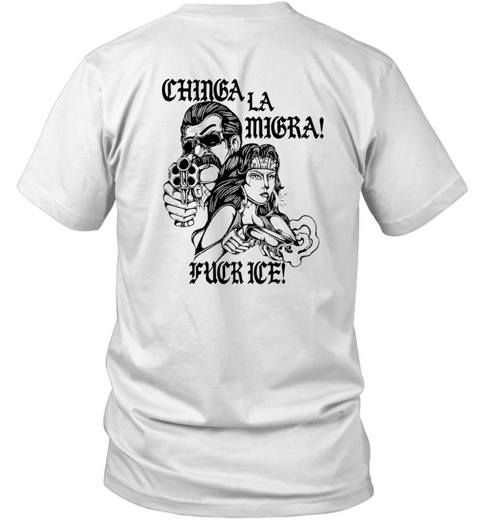 Chinga La Migra Shirt  Hoodie  Sweater  Long Sleeve And Tank Top