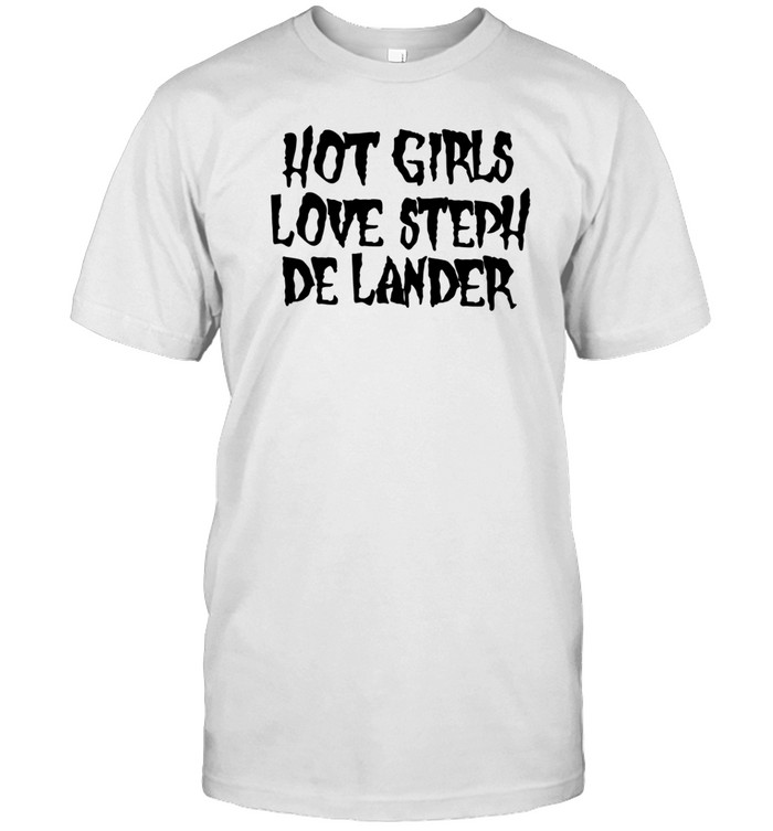 Hot Girls Love Steph De Lander T Shirt   Custom prints store   T-shirts  mugs  face masks  posters