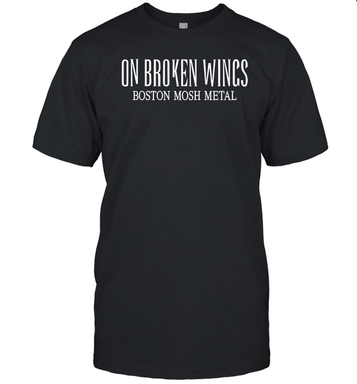 Friends. Family. Forever. On Broken Wings Boston Mosh Metal Tee