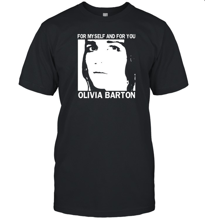 Olivia Barton For Myself And For You T Shirt