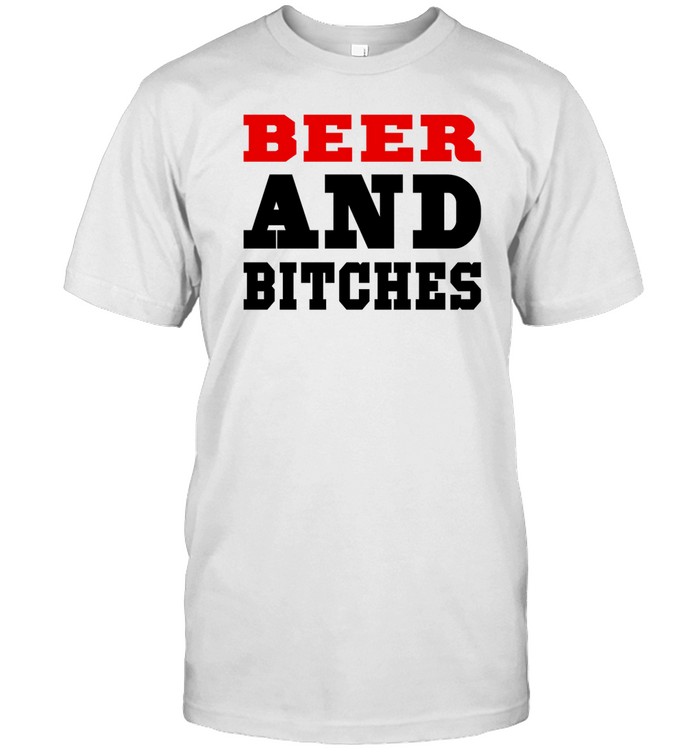 Beer And Bitches Tee Shirt   Custom prints store   T-shirts  mugs  face masks  posters