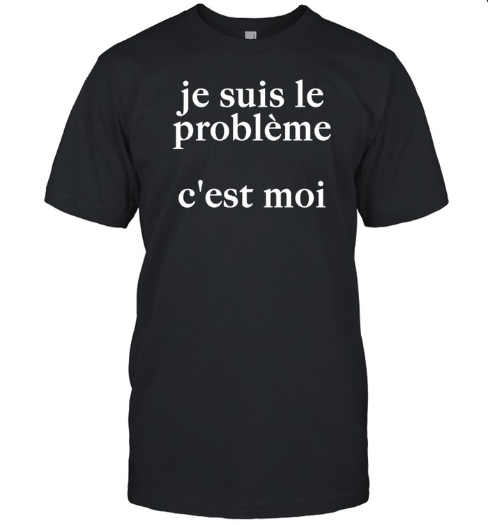 Je Suis Le Probleme C'est Moi T-Shirt   Custom prints store   T-shirts  mugs  face masks  posters