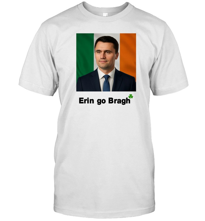Erin Go Bragh Charlie Kirk T Shirt