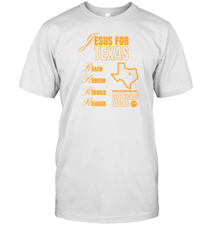 Jesus For Texas Reach Redeem Rebuild Release Shirts