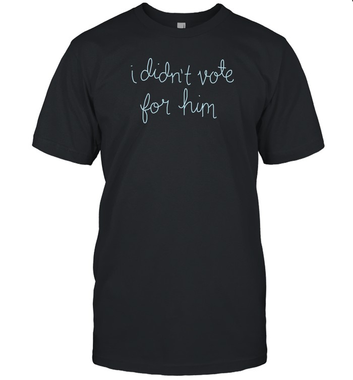 Lingua Franca I Didn't Vote For Him Tee Shirt Custom prints store T-shirts mugs face masks posters