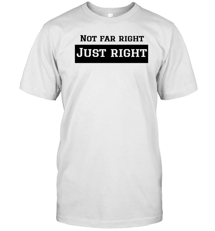 Leilani Dowding Wearing Not Far Right Just Right Shirt