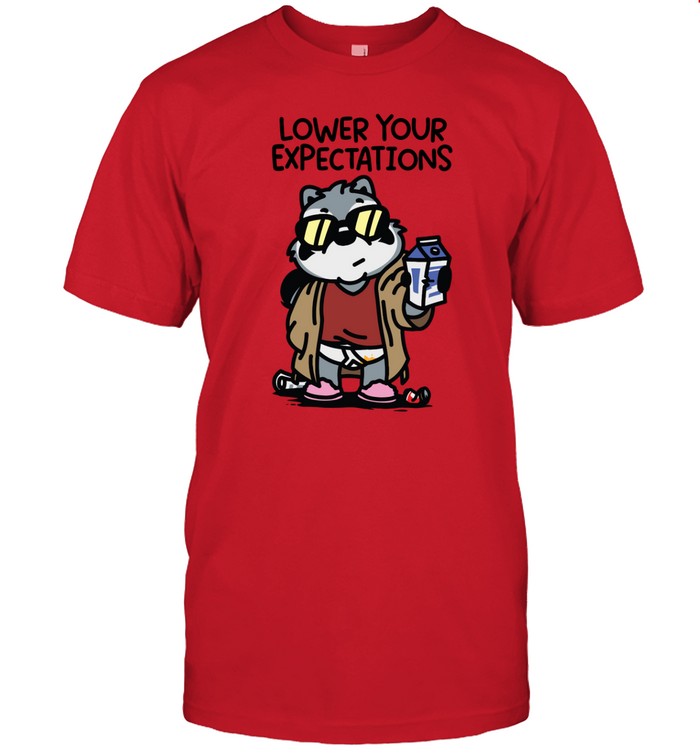 Lower Your Expectations T Shirt