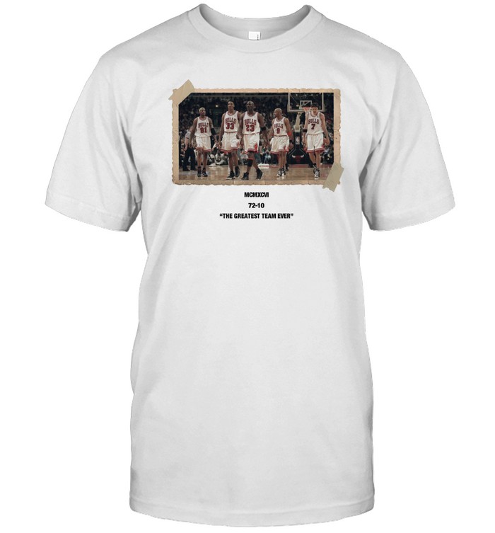 Mcmxcvi 72 10 The Greatest Team Ever Tee Shirt