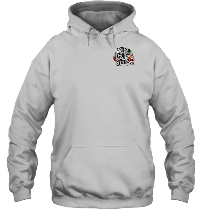 It's Coffee Time Holiday Hoodie   Custom prints store   T-shirts  mugs  face masks  posters