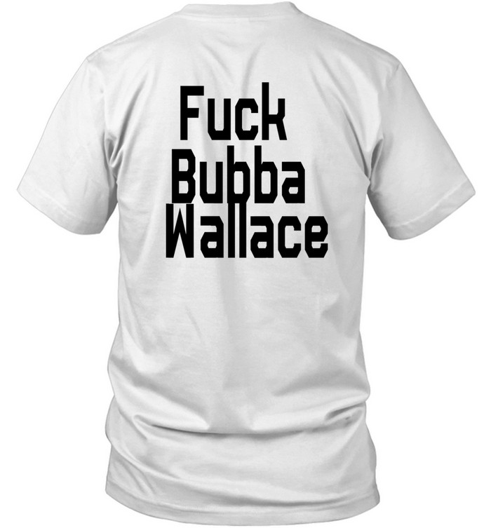 Fuck Bubba Wallace Shirt  Hoodie  Sweater  Long Sleeve And Tank Top