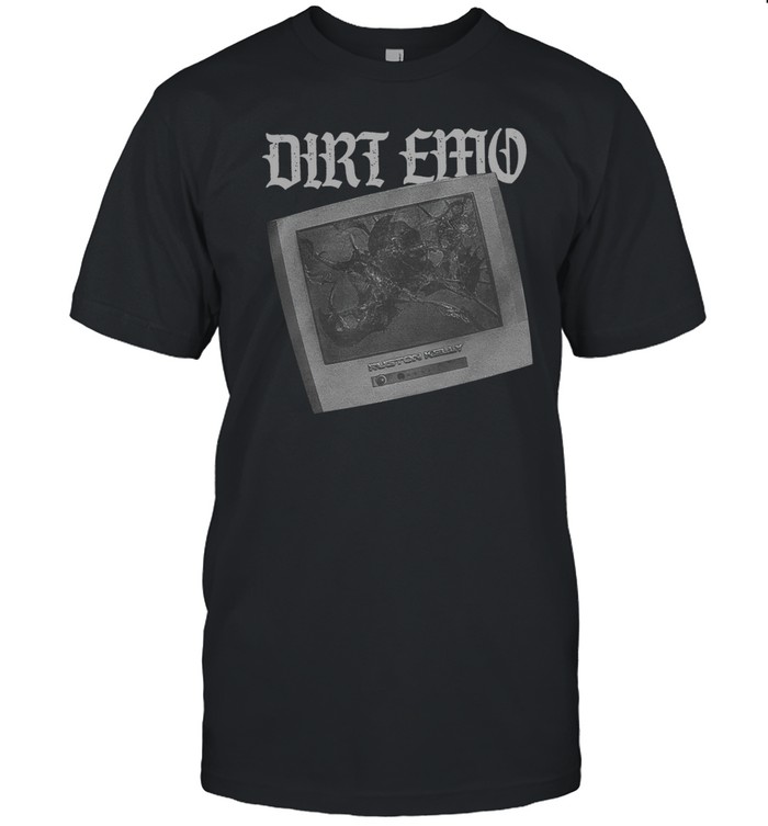 Dirt Emo Tv Tee Shirt