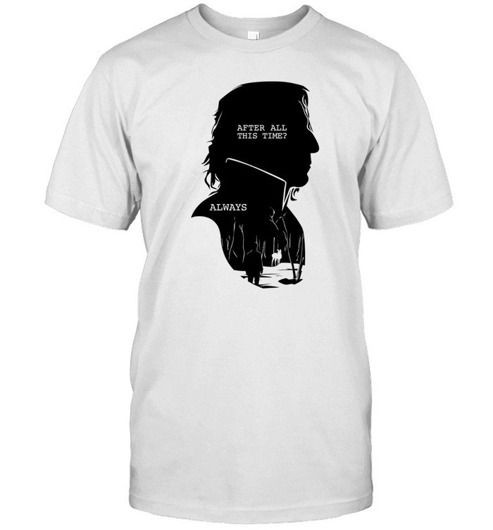 Alan Rickman After All This Time Always Shirt