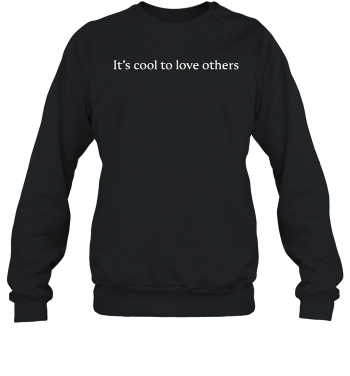 Fun Jesus Tees It's Cool To Love Others Sweatshirt Custom prints store T-shirts mugs face masks posters