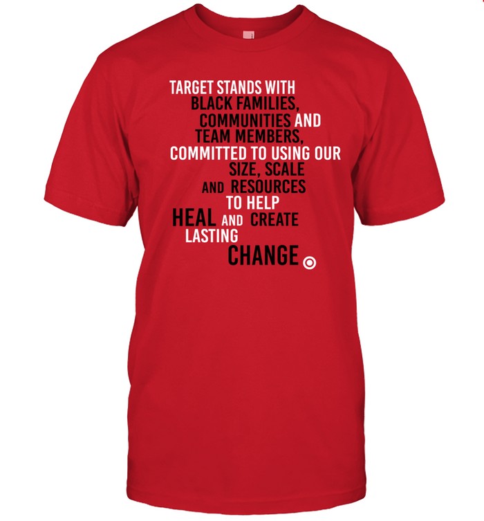 Target Stands With Black Families Communities And Team Members. Committed To Using Ou Size  Scale And Resources To Help Heal And Create Lasting Change Shirt   Custom prints store   T-shirts  mugs  face masks  posters