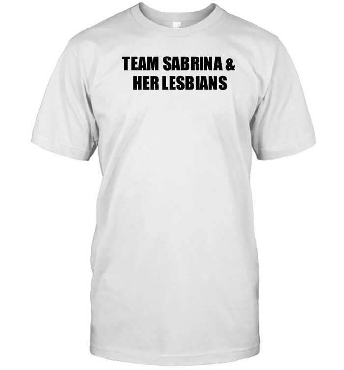 Team Sabrina & Her Lesbians T Shirt   Custom prints store   T-shirts  mugs  face masks  posters