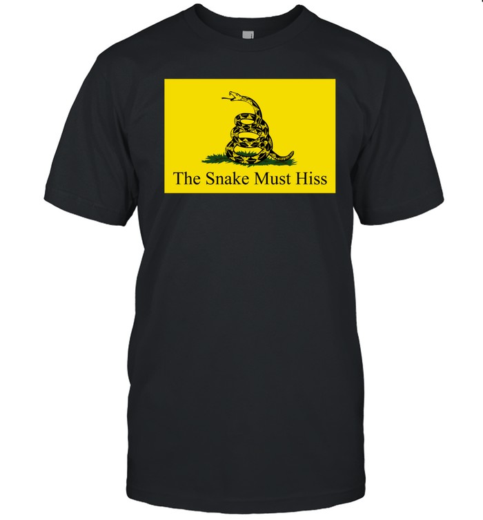 The Snake Must Hiss Shirt   Custom prints store   T-shirts  mugs  face masks  posters