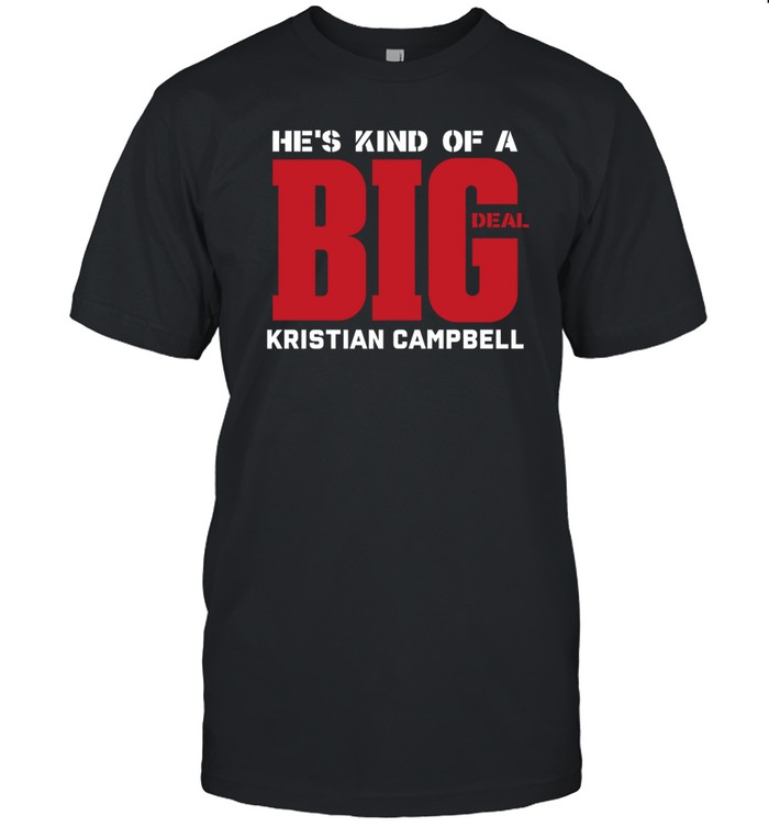 He's Kind Of A Big Deal Kristian Campbell Tee Shirt
