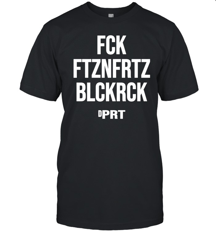 Fck Ftznfrtz Blckrck Tee Shirt Custom prints store T-shirts mugs face masks posters