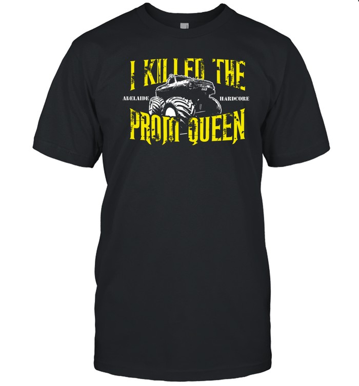 I Killed The Prom Queen Monster Truck Tee Shirt