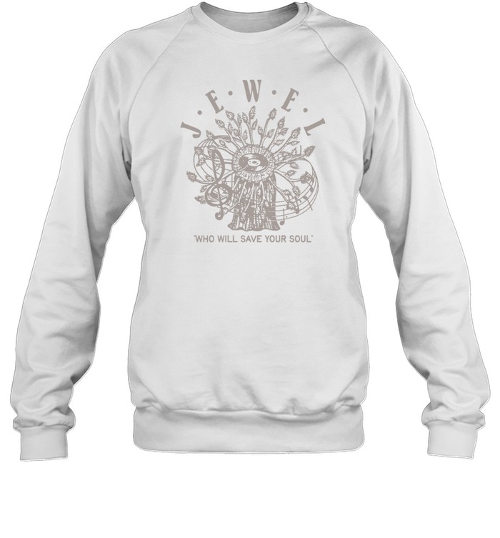 Jewel Who Will Save Your Soul Sweatshirt   Custom prints store   T-shirts  mugs  face masks  posters