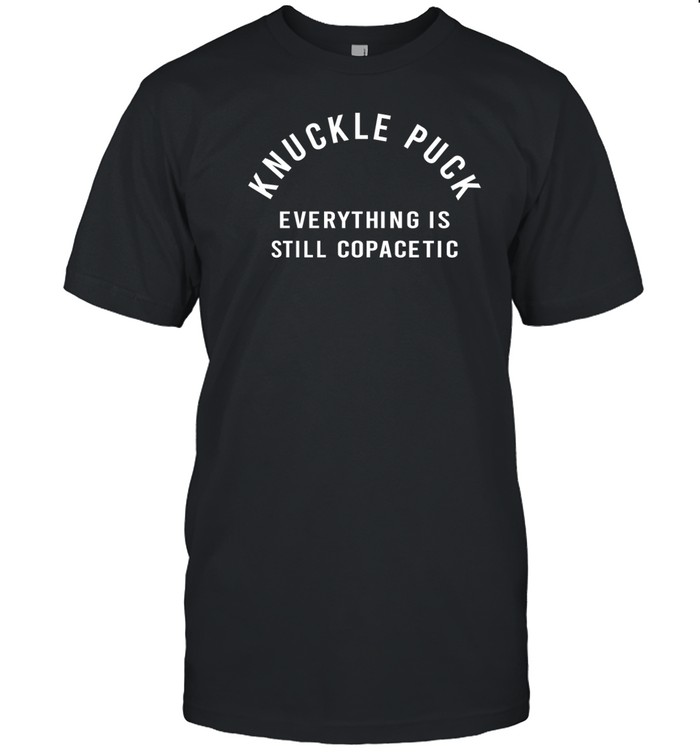 Knuckle Puck Everything Is Still Copacetic T
