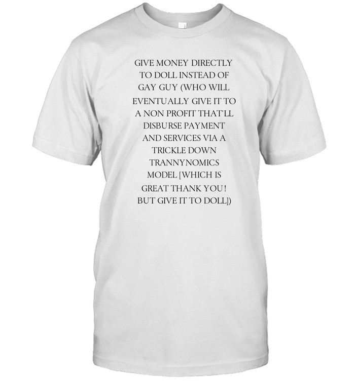 Give Money Directly To Doll Instead Of Gay Guy Who Will Eventually Give It To A Non Shirt