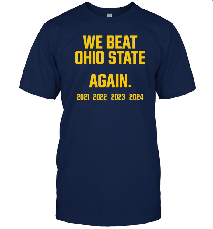 Swanky Wolverine We Beat Ohio State Again 2024 Tee Custom prints store T-shirts mugs face masks posters