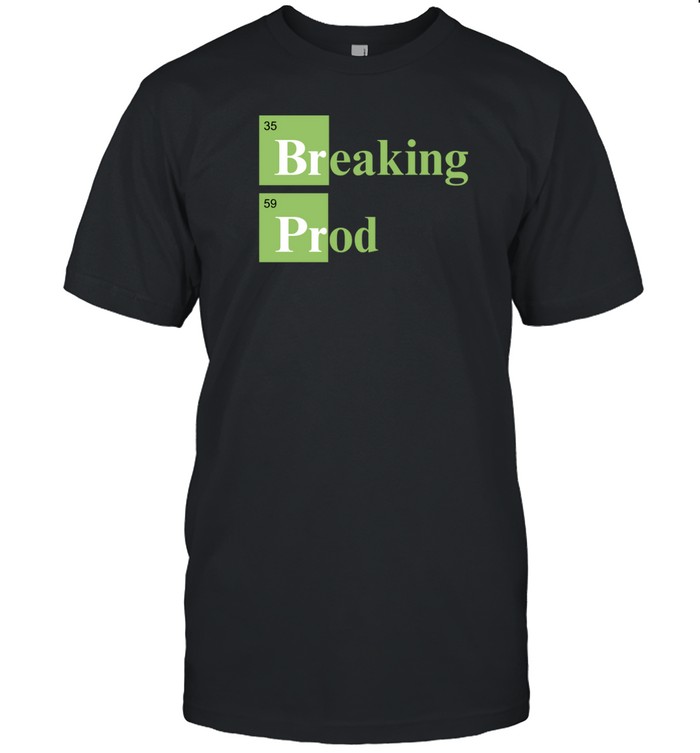 Limted Breaking Prod Shirt