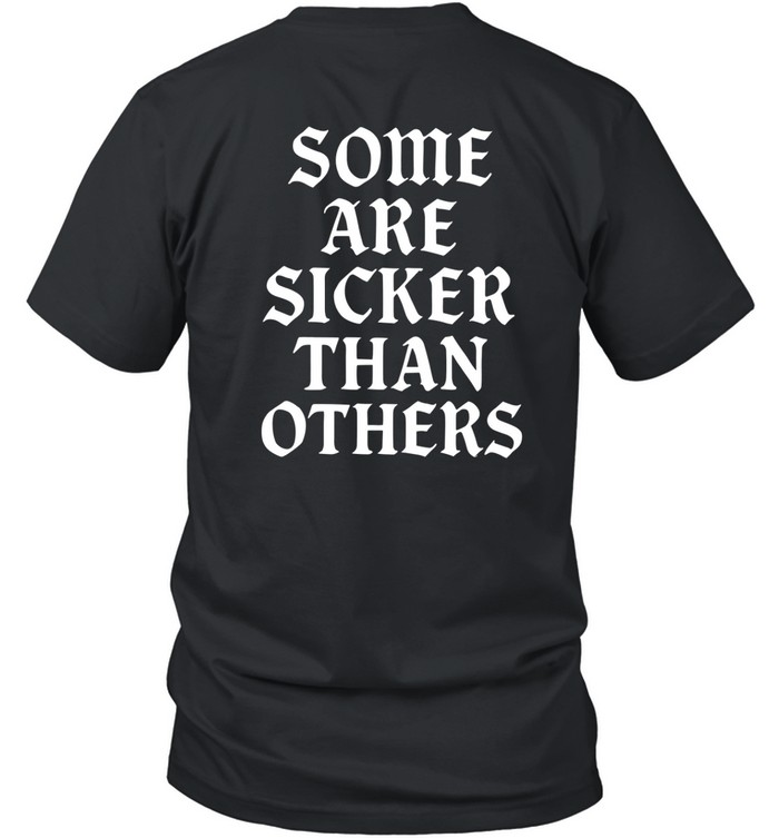 Sick One Some Are Sicker Than Others Shirt  Hoodie  Sweater  Long Sleeve And Tank Top   Custom prints store   T-shirts  mugs  face masks  posters