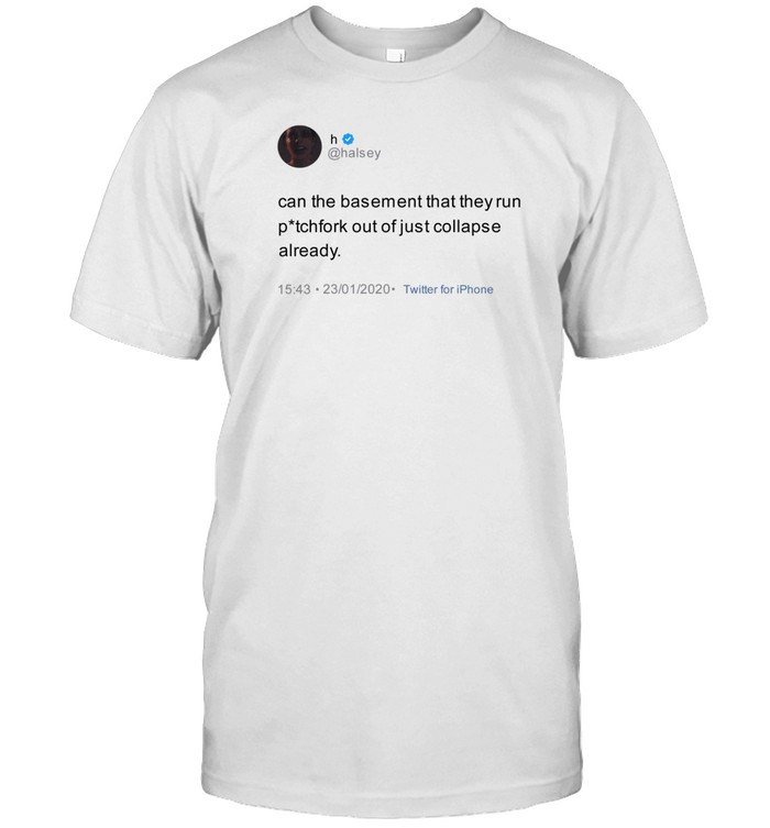 Halsey Can The Basement That They Run T-Shirt   Custom prints store   T-shirts  mugs  face masks  posters