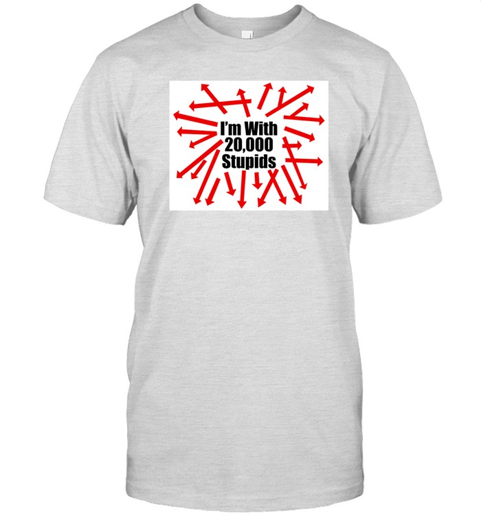 I'm With 20000 Stupids T Shirt   Custom prints store   T-shirts  mugs  face masks  posters