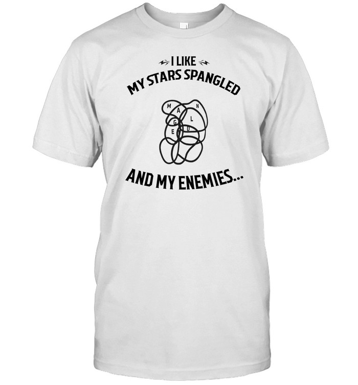 I Like My Stars Spangled And My Enemies T Shirt   Custom prints store   T-shirts  mugs  face masks  posters