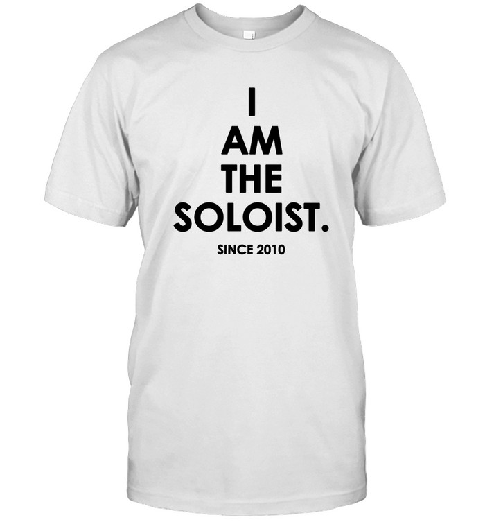 I am The Soloist T-Shirt | Custom prints store | T-shirts, mugs 