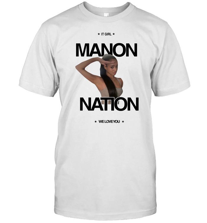It Girl Manon Nation We Love You T Shirt