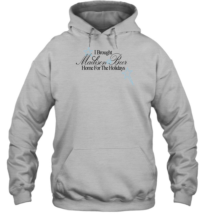 I Brought Madison Beer Home For The Holidays Hoodie Sweatshirt