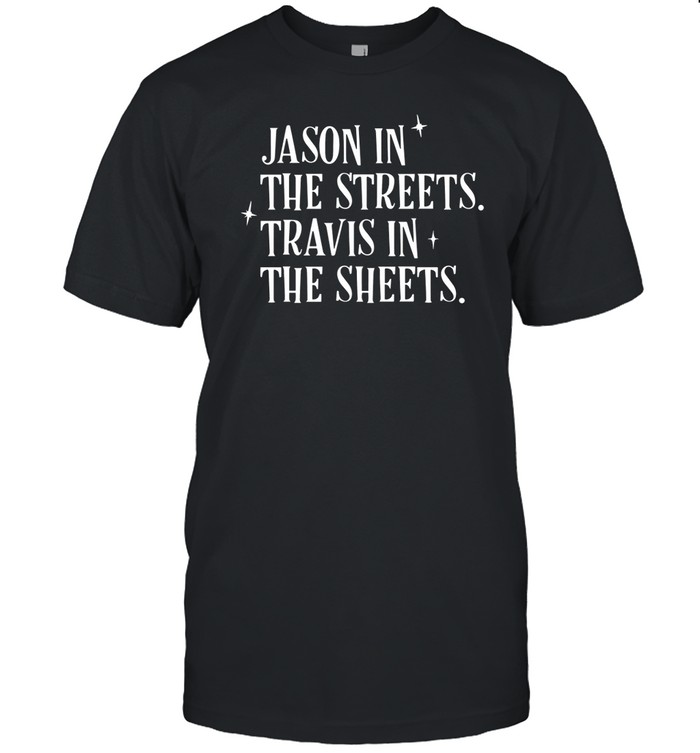 Jason In The Streets Travis In The Sheets Shirt
