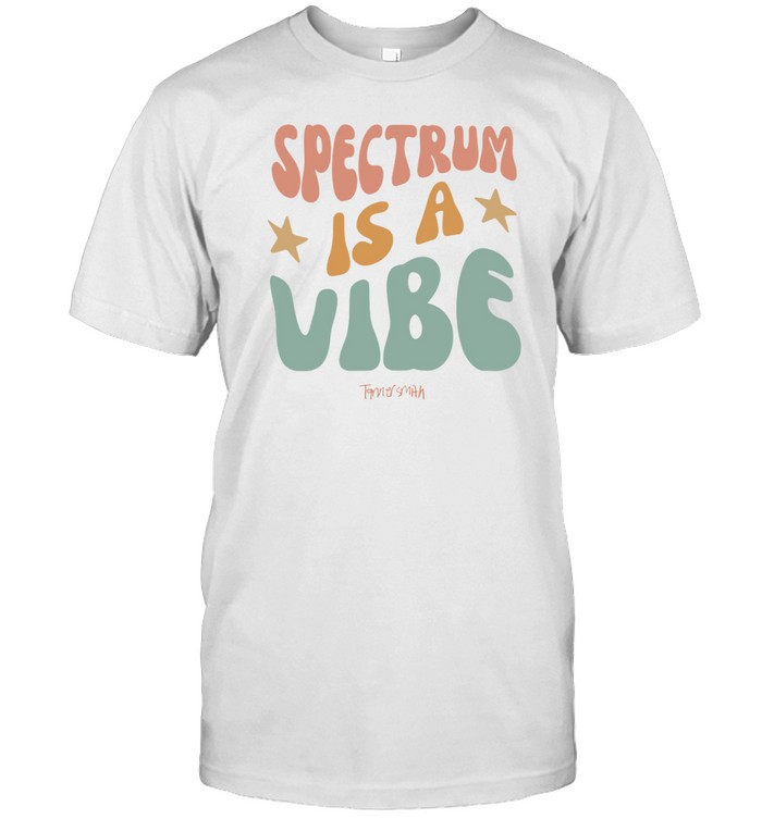 Spectrum Is A Vibe Shirt