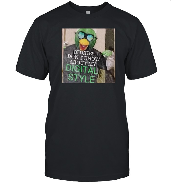 Dhmis Bitches Don't Know About My Digital Style Shirt