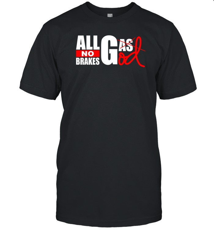 Limited All Gas God No Brakes Hoodie