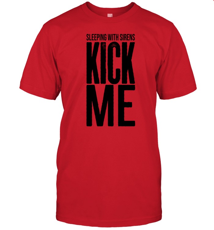 Sleeping With Sirens Kick Me Tee Shirt