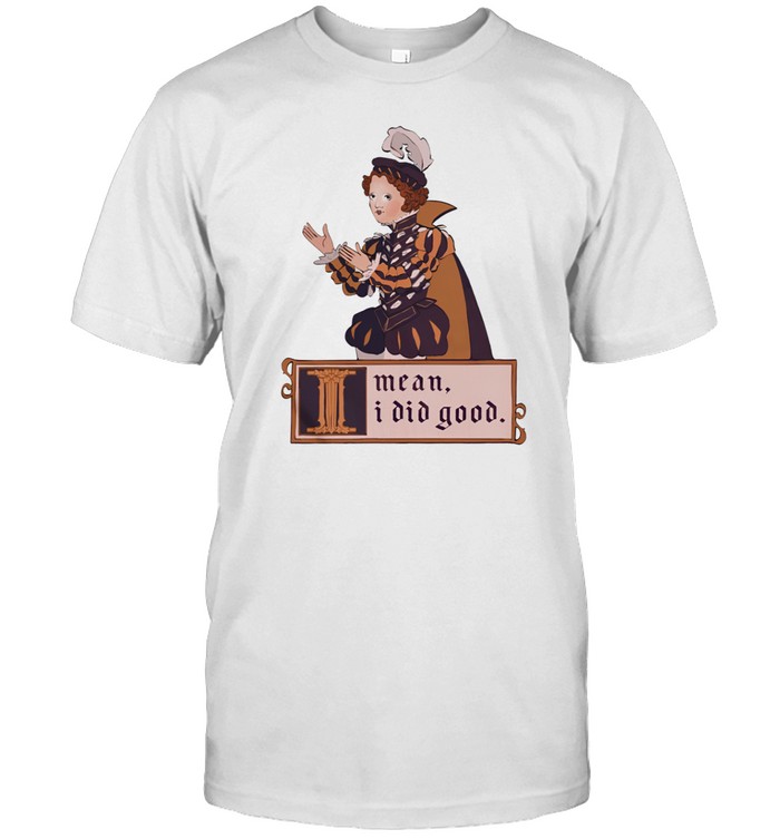 Suzie Toot I Mean I Did Good Shirt, Hoodie, Sweater, Long Sleeve And Tank Top