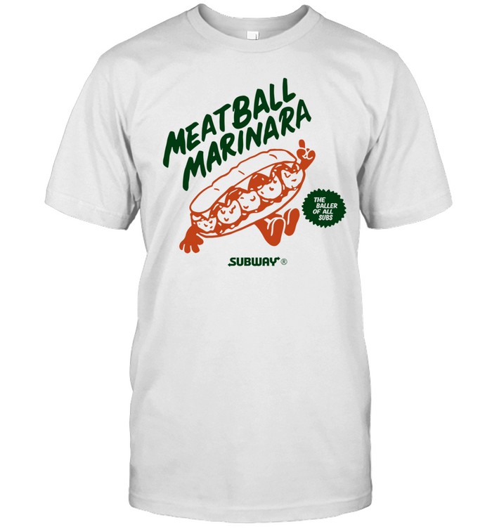 Meatball Marinara The Baller Of All Subs Shirt
