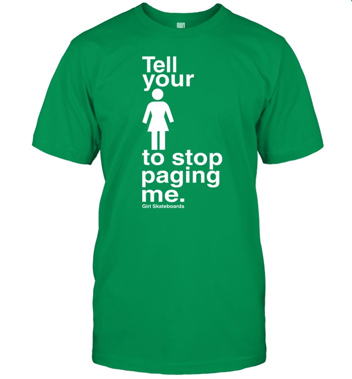 Tell You To Stop Paging Me Tee Shirt
