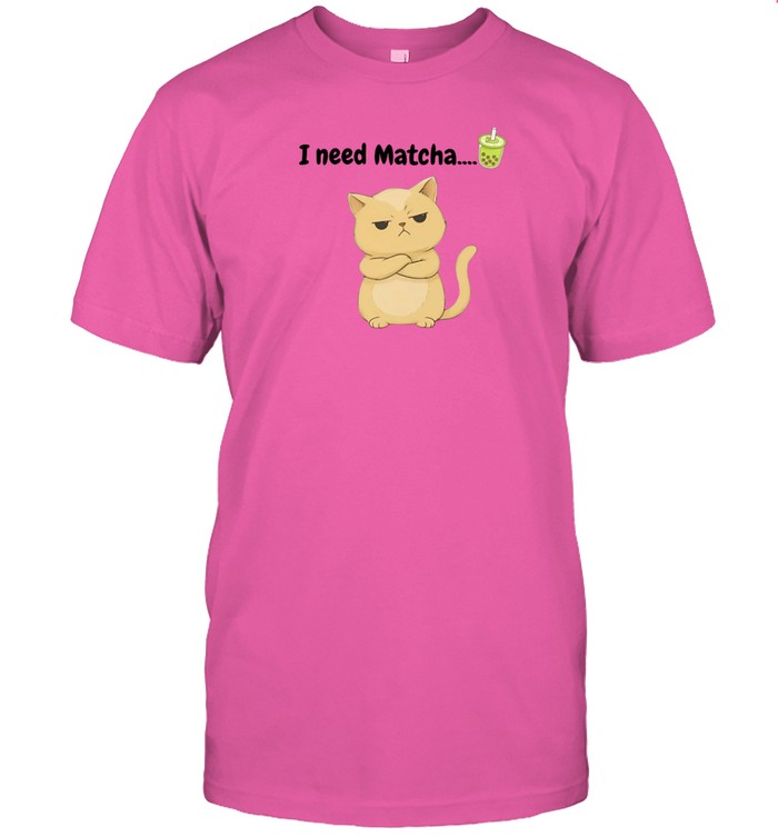 I Need Matcha Cat t