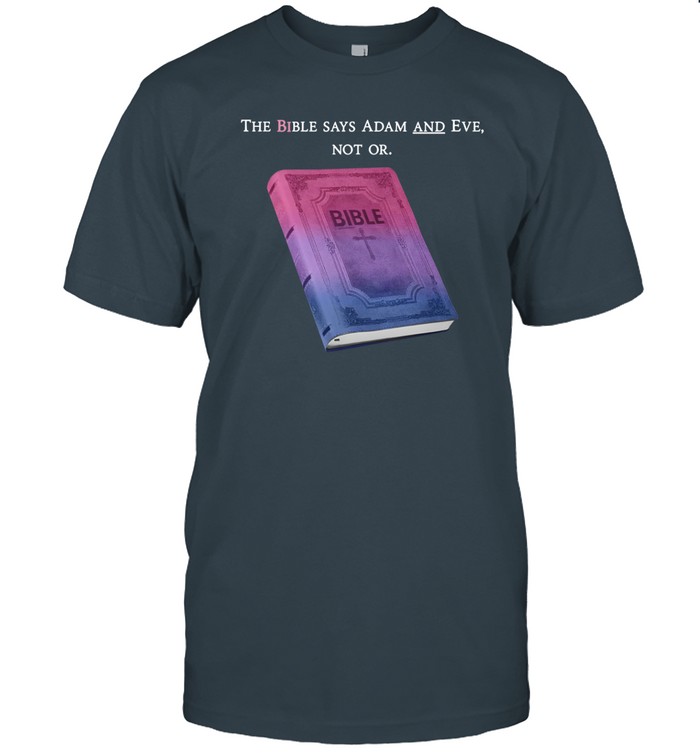 Girly Core The Bible Says Adam And Eve Not Or Shirt