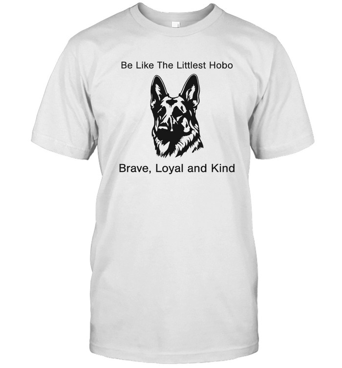 The Littlest Hobo Brave Loyal and Kind t shirt