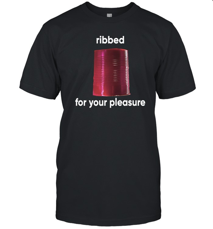Jennifer ribbed for your pleasure shirt