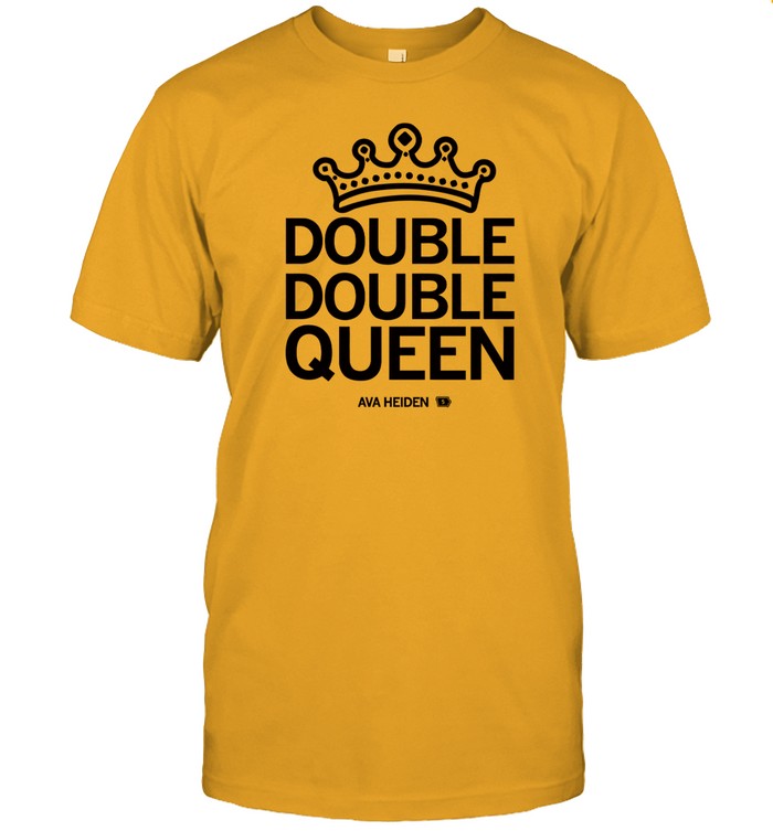 Ava Heiden Double Double Queen t Shirt