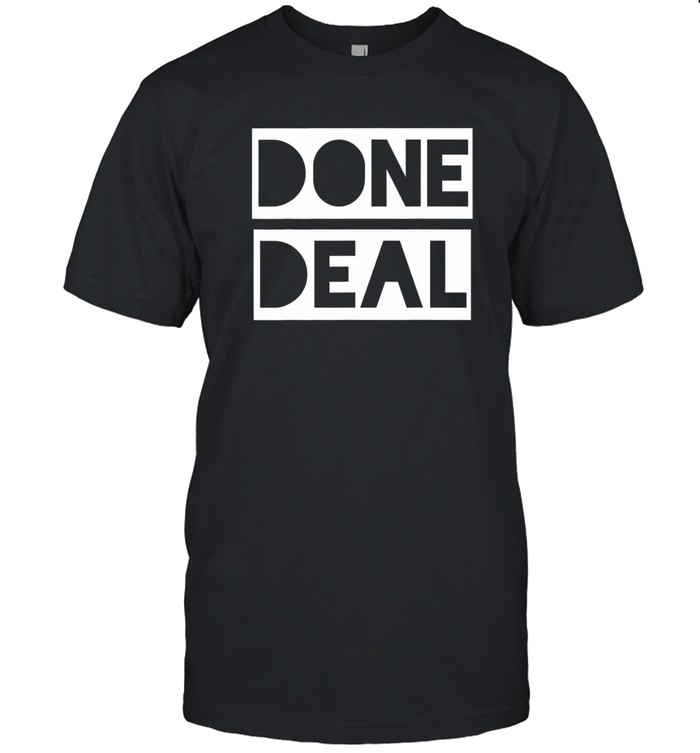 Done Deal t Shirt